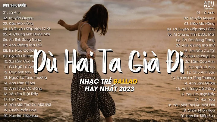 Dù Hai Ta Già Đi Và Dù Hai Ta Già Đi... Là Anh, Thuyền Quyên Top 20 Bài Nhạc Trẻ Hot TikTok 2023